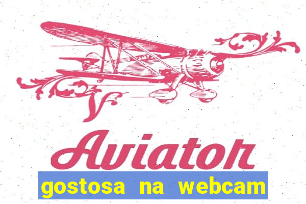 gostosa na webcam ao vivo